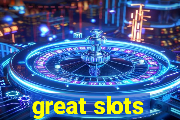 great slots